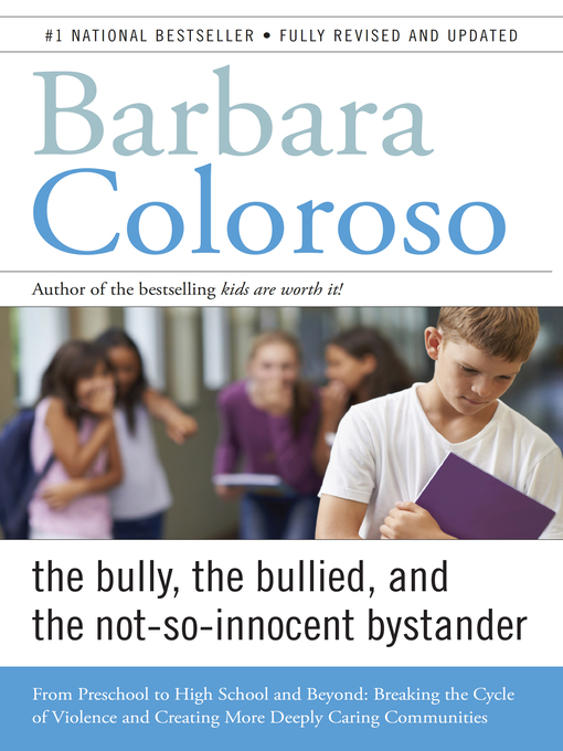 Title details for Bully, the Bullied, and the Not-So Innocent Bystander by Barbara Coloroso - Available